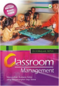 Classroom Management: Mewujudkan Suasana Kelas yang Menyenangkan Bagi Siswa