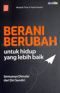 Berani berubah untuk hidup yang lebih baik / penyusun, Mulasih Tary, Yazid Attafsir