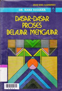 Dasar-dasar proses belajar mengajar : Nana Sudjana