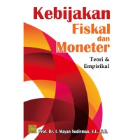 Kebijakan Fiskal dan Moneter: Teori dan Emperikal