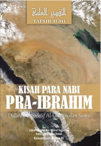 Tafsir Ilmi : Kisah Para Nabi Pra-Ibrahim dalam Persfektif Al-Qur'an dan Sains