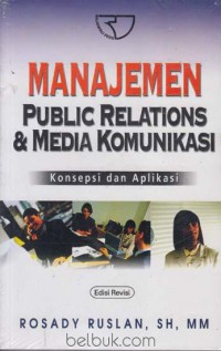 Manajemen Public Relation dan Media Komunikasi: Konsepsi dan Aplikasi