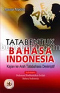 Tata bentuk bahasa indonesia : kajian ke arah tata bahasa deskriptif / Masnur Muslich