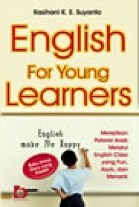 English for Young Learners: Melejitkan Potensi Anak melalui English Class yang Fun, Asyik, dan Menarik