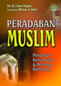 Peradaban Muslim: Penyebab Keruntuhan dan Perlunya Reformasi