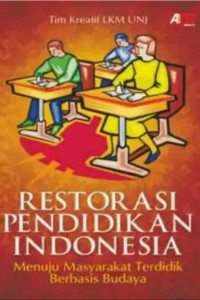 RESTORASI PENDIDIKAN INDONESIA: Menuju Masyarakat Terdidik Berbasis Budaya