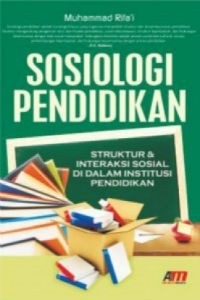 SOSIOLOGI PENDIDIKAN : struktur dan interaksi sosial  di dalam institusi pendidikan