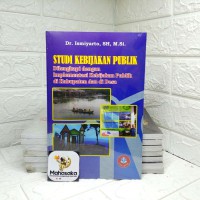 Studi Kebijakan Publik Dilengkapi dengan Implementasi kebijakan Publik di Kabupaten dan di Desa