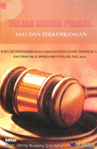 Wajah Hukum Pidana : Asas dan Perkembangan / H. Dwidja Priyatno