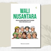 Wali Nusantara : Perjalanan Hidup dan Teladan para Kekasih Allah