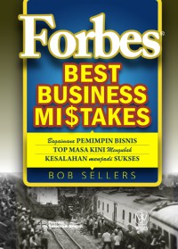 Forbes Best Business Mistakes = Bagaimana Pemimpin Bisnis Top Masa Kini Mengubah Kesalahan Menjadi Sukses