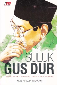 Suluk Gus Dur : bilik-bilik spiritual sang guru bangsa