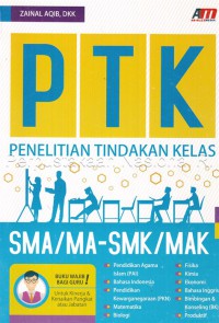 Penelitian tindakan kelas (PTK) SMA/MA-SMK/MAX : pendidikan agama Islam (PAI), bahasa Indonesia, pendidikan kewarganegaraan (PKN), matematika, biologi, fisika, kimia, ekonomi, bahasa Inggris, bimbingan dan konseling (BK), produktif
