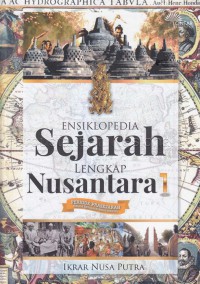 Ensiklopedia Sejarah Lengkap Nusantara 1: Periode Prasejarah Hingga Kerajaan Hindu - Budha