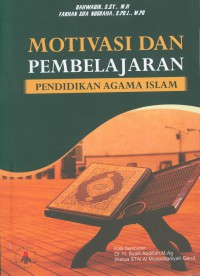 Motivasi dan pembelajaran pendidikan agama Islam : dilengkapi dengan analisis kompetensi sikap spiritual dan pendekatan saintifik tingkat SMA
