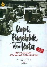 Kopi, pagebluk, dan kota : menyulam wajah kota Malang di era kolonial