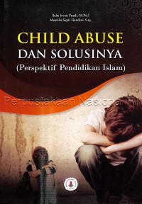 Child abuse dan solusinya : perspektif pendidikan islam