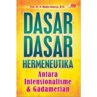 Dasar-Dasar Hermeneutika: Antara Intensionalisme & Gadamerian