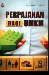 Perpajakan bagi UMKM / penulis, Jeni Susyanti, S.E., M.M, BKP