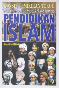Pendidikan Islam: Konsep Pemikiran Tokoh 3 Ulama, 4 Madzhab & 9 Walisongo