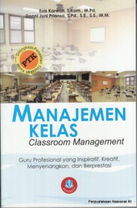 Manajemen kelas (Classroom management) : guru profesional yang inspitatif, kreatif, menyenangkan, dan berprestasi
