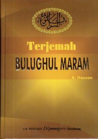 Tarjamah bulughul-maram : terjemahan beserta keterangannya dengan muqaddimah ilmu hadits dan ushul-fiqh / A. Hassan