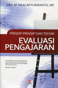 Prinsip-prinsip dan teknik evaluasi pengajaran : M. Ngalim Purwanto; editor, Tjun Surjaman