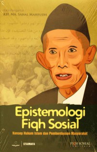 Epistemologi Fiqh Sosial: Konsep Hukum Islam dan Pemberdayaan Masyarakat