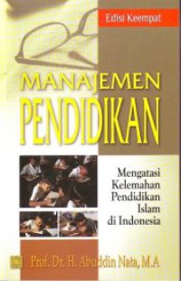 Manajemen pendidikan : mengatasi kelemahan pendidikan Islam di Indonesia / H. Abuddin Nata2