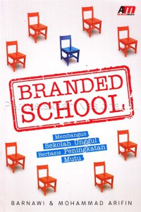 Branded School : Membangun Sekolah Unggul Berbasis Peningkatan Mutu