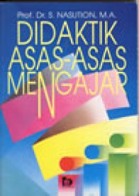 Didaktik asas-asas mengajar : S. Nasution