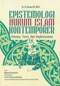 Epistemologi hukum Islam kontemporer : konsep, teori, dan implementasi / Dr. H. Sutrisno RS, M.H.I. ; editor, Muhammad Fauzinuddin Faiz