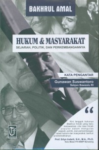 Hukum & Masyarakat : Sejarah, Politik, dan Perkembangannya / Bakhrul Amal
