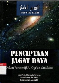 Tafsir Ilmi : Penciptaan Jagat Raya dalam Persfektif Al-Qur'an dan Sains