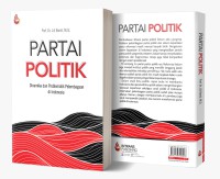 Partai Politik: Dinamika dan Problematik Pelembagaan di Indonesia