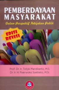 Pemberdayaan Masyarakat dalam Perspektif Kebijakan Publik /Prof. Dr. Ir.Totok Mardikanto, M.S.,Dr. Ir. H. Poerwoko Soebiato, M.Si.