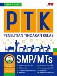 Penelitian tindakan kelas (PTK) SMP/MTS : pendidikan agama Islam (PAI), Bahasa Indonesia, Pendidikan Kewarganegaraan (PKN), Matematika, Ilmu Pengetahuan Alam (IPA), Ilmu Pengetahuan Sosial (IPS), Bahasa Inggris, Bimbingan dan Konseling (BK)