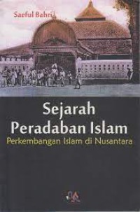 Sejarah Peradaban Islam: Perkembangan Islam Di Nusantara